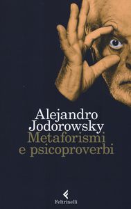 Alejandro Jodorowsky Metaforismi e psicoproverbi
